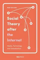 Társadalomelmélet az internet után: Média, technológia és globalizáció - Social Theory After the Internet: Media, Technology, and Globalization