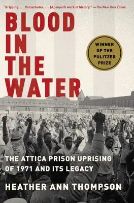 Vér a vízben: Az 1971-es atticai börtönlázadás és annak öröksége - Blood in the Water: The Attica Prison Uprising of 1971 and Its Legacy