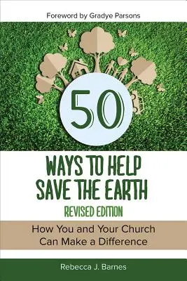 50 módszer a Föld megmentésére, átdolgozott kiadás - 50 Ways to Help Save the Earth, Revised Edition