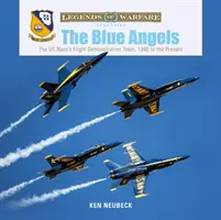 A Kék Angyalok: Az amerikai haditengerészet repülési bemutató csapata, 1946-tól napjainkig - The Blue Angels: The US Navy's Flight Demonstration Team, 1946 to the Present