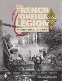 A francia idegenlégió Indokínában, 1946-1956 - The French Foreign Legion in Indochina, 1946-1956