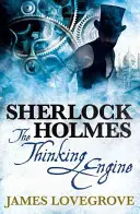 Sherlock Holmes: A gondolkodó motor - Sherlock Holmes: The Thinking Engine