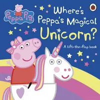 Peppa Malac: Hol van Peppa varázslatos egyszarvúja? - A Lift-the-Flap Book - Peppa Pig: Where's Peppa's Magical Unicorn? - A Lift-the-Flap Book