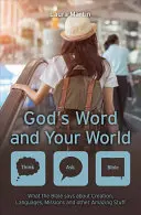 Isten Igéje és a te világod: Mit mond a Biblia a teremtésről, a nyelvekről, a missziókról és más elképesztő dolgokról! - God's Word and Your World: What the Bible Says about Creation, Languages, Missions and Other Amazing Stuff!