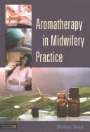 Aromaterápia a szülészeti gyakorlatban - Aromatherapy in Midwifery Practice