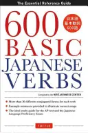 600 alapvető japán ige: Az alapvető referencia kézikönyv: Tanulja meg a japán szókincset és nyelvtant, amire szüksége van a japán nyelvtanuláshoz és a japán nyelv elsajátításához. - 600 Basic Japanese Verbs: The Essential Reference Guide: Learn the Japanese Vocabulary and Grammar You Need to Learn Japanese and Master the Jlp