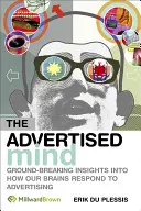 A reklámozott elme: Úttörő betekintés abba, hogyan reagál az agyunk a reklámokra - The Advertised Mind: Groundbreaking Insights Into How Our Brains Respond to Advertising