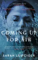 Coming Up for Air - Egy figyelemre méltó igaz történet gazdag újragondolása - Coming Up for Air - A remarkable true story richly reimagined