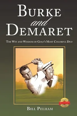 Burke és Demaret: A golf legszínesebb duójának szelleme és bölcsessége - Burke and Demaret: The Wit and Wisdom of Golf's Most Colorful Duo