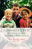 Clive elvesztése a fiatalabb demencia miatt: Egy család története - Losing Clive to Younger Onset Dementia: One Family's Story