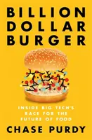 Billion Dollar Burger - A nagy tech cégek versenyfutása az élelmiszer jövőjéért - Billion Dollar Burger - Inside Big Tech's Race for the Future of Food