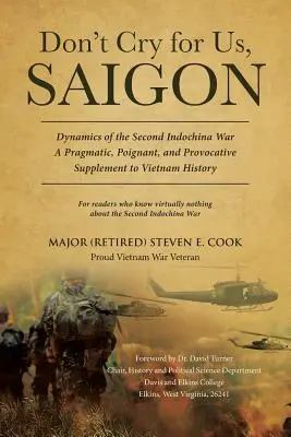 Ne sírj értünk, Saigon (Cook Major (nyugdíjas) Steven E.) - Don't Cry For Us, Saigon (Cook Major (Retired) Steven E.)