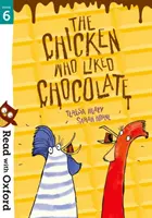 Read with Oxford: Stage 6: A csirke, aki szerette a csokoládét - Read with Oxford: Stage 6: The Chicken Who Liked Chocolate