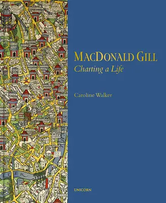 MacDonald Gill: Egy élet feltérképezése - MacDonald Gill: Charting a Life