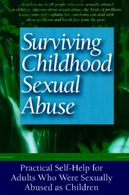 Túlélni a gyermekkori szexuális visszaélést: Gyakorlati önsegítés olyan felnőtteknek, akiket gyermekként szexuálisan bántalmaztak. - Surviving Childhood Sexual Abuse: Practical Self-Help for Adults Who Were Sexually Abused as Children