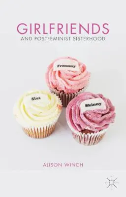 Barátnők és posztfeminista testvériség - Girlfriends and Postfeminist Sisterhood