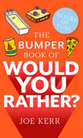 Bumper Book of Would You Rather? - Több mint 350 vidám hipotetikus kérdés 6 és 106 év közöttiek számára - Bumper Book of Would You Rather? - Over 350 hilarious hypothetical questions for anyone aged 6 to 106