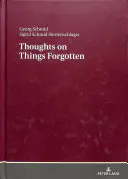 Gondolatok az elfelejtett dolgokról; a kollektív emlékezet bankjainak feltöltése - Thoughts on Things Forgotten; Recharging the Collective Memory Banks