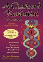 Csakra és Kundalini munkafüzet: Pszicho-spirituális technikák az egészségért, a megfiatalodásért, a pszichikai erőkért és a spirituális önmegvalósításért - A Chakra & Kundalini Workbook: Psycho-Spiritual Techniques for Health, Rejuvenation, Psychic Powers & Spiritual Realization