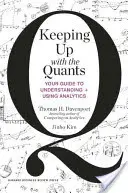 Keeping Up with the Quants: Az analitika megértésének és használatának útmutatója - Keeping Up with the Quants: Your Guide to Understanding and Using Analytics