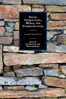 Társadalmi egyenlőtlenségek, média és kommunikáció: Elmélet és gyökerek - Social Inequalities, Media, and Communication: Theory and Roots