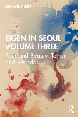 Eigen Szöulban harmadik kötet: Fájdalom és szépség, rémület és csoda - Eigen in Seoul Volume Three: Pain and Beauty, Terror and Wonder