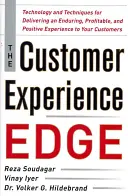 Az ügyfélélmény előnye: Technológia és technikák, amelyekkel tartós, nyereséges és pozitív élményt nyújthat ügyfeleinek - The Customer Experience Edge: Technology and Techniques for Delivering an Enduring, Profitable and Positive Experience to Your Customers