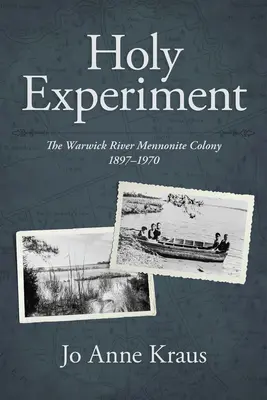 Szent kísérlet: A Warwick River Mennonita Colony, 1897-1970 - Holy Experiment: The Warwick River Mennonite Colony, 1897-1970