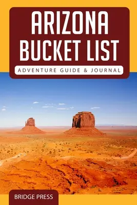 ﻿﻿Arizona Bucket List kalandkalauz és napló - ﻿﻿Arizona Bucket List Adventure Guide & Journal