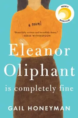 Eleanor Oliphant teljesen rendben van. - Eleanor Oliphant Is Completely Fine