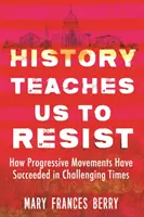 A történelem megtanít minket az ellenállásra: Hogyan voltak sikeresek a progresszív mozgalmak a kihívásokkal teli időkben? - History Teaches Us to Resist: How Progressive Movements Have Succeeded in Challenging Times