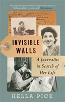 Láthatatlan falak - Egy újságírónő az életét keresi - Invisible Walls - A Journalist in Search of Her Life