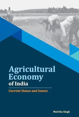 India agrárgazdasága: India jelenlegi helyzete és problémái - Agricultural Economy of India: Current Status and Issues