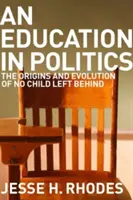 Oktatás a politikában: A No Child Left Behind eredete és fejlődése - Education in Politics: The Origins and Evolution of No Child Left Behind