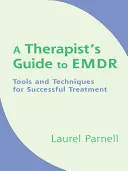 A terapeuta útmutatója az EMDR-hez: Eszközök és technikák a sikeres kezeléshez - A Therapist's Guide to EMDR: Tools and Techniques for Successful Treatment