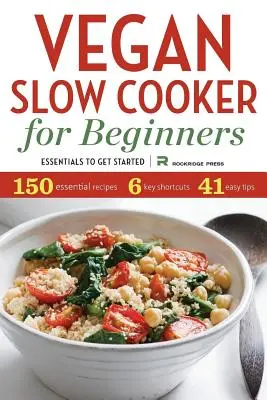 Vegán lassúfőző kezdőknek: Alapvető tudnivalók a kezdéshez - Vegan Slow Cooker for Beginners: Essentials to Get Started