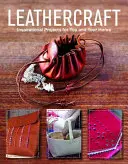 Bőrművesség: Inspiráló projektek Ön és otthona számára - Leathercraft: Inspirational Projects for You and Your Home