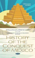 Mexikó meghódításának története. 4. kötet - 4. kötet - History of the Conquest of Mexico. Volume 4 - Volume 4