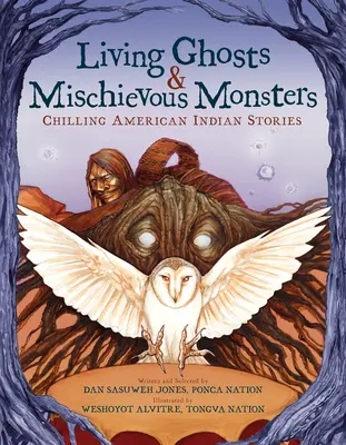 Élő szellemek és pajkos szörnyek: Hátborzongató amerikai indián történetek - Living Ghosts and Mischievous Monsters: Chilling American Indian Stories