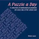 Egy rejtvény naponta: Matematikai feladatok gyűjteménye a tanév minden napjára - A Puzzle a Day: A Collection of Mathematical Problems for Every Day of the School Year