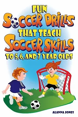 Szórakoztató futballgyakorlatok, amelyekkel 5, 6 és 7 éveseknek tanítanak futballkészségeket - Fun Soccer Drills That Teach Soccer Skills to 5, 6, and 7 Year Olds