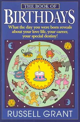 A születésnapok könyve: Amit a születésed napja elárul a szerelmi életedről, a karrieredről, a különleges sorsodról! - The Book of Birthdays: What the Day You Were Born Reveals about Your Love Life, Your Career, Your Special Destiny!