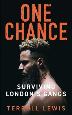 Egyetlen esély: Túlélni a londoni bandákat - One Chance: Surviving London's Gangs