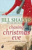 Hajsza a szentestére - Az ünnepi, jó érzésű könyv minden évszakra! (Shalvis Jill (Szerző)) - Chasing Christmas Eve - The festive, feel-good book for any season! (Shalvis Jill (Author))