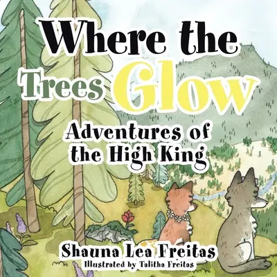 A főkirály kalandjai: Ahol a fák ragyognak - Adventures of the High King: Where the Trees Glow