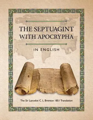 A Septuaginta az apokrifekkel angolul: C. L. Brenton 1851-es fordítása. - The Septuagint with Apocrypha in English: The Sir Lancelot C. L. Brenton 1851 Translation