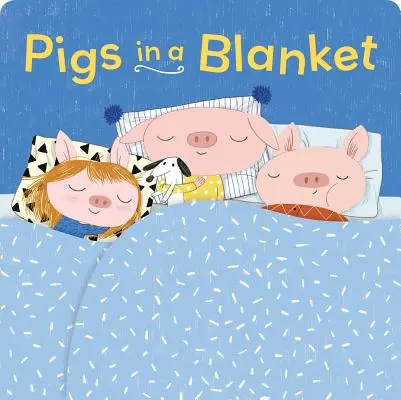 Pigs in a Blanket (Board Books for Toddlers, Bedtime Stories, Goodnight Board Book)