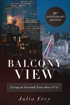 Balcony View, Living at Ground Zero After 9/11: 20th Anniversary Edition (Balkon View, Élet a Ground Zerónál 9/11 után: 20. évfordulós kiadás) - Balcony View, Living at Ground Zero After 9/11: 20th Anniversary Edition