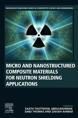 Mikro- és nanoszerkezetű kompozit anyagok neutronárnyékoló alkalmazásokhoz - Micro and Nanostructured Composite Materials for Neutron Shielding Applications