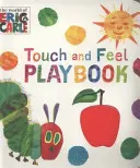 Nagyon éhes hernyó: Touch and Feel Playbook - Very Hungry Caterpillar: Touch and Feel Playbook